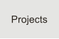 Projects